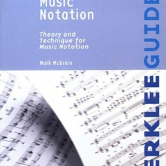 [View] [EBOOK EPUB KINDLE PDF] Music Notation (Berklee Guide) by  Mark McGrain √
