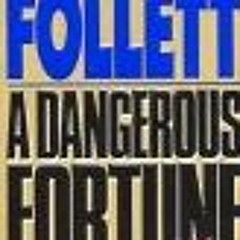 [View] [EBOOK EPUB KINDLE PDF] A Dangerous Fortune by  Ken Follett 🖊️