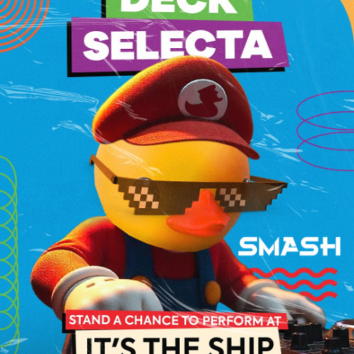 Deck Selecta It's The Ship 2025 - SMASH / MY / BIGROOMTECHNO