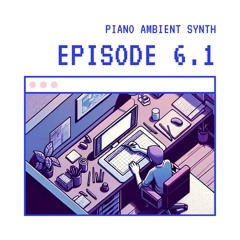6.1 // Piano, Ambient, Synth // Work Music, Study Music, Focus Music, Two 30 min Pomodoros