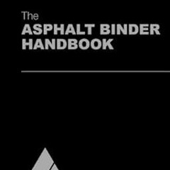 PDF/ READ MS-26 The Asphalt Binder Handbook By  R. Michael Anderson (Author),  Full Books