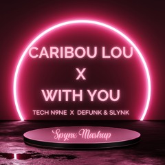 Caribou Lou x With You (Spynx Mashup)