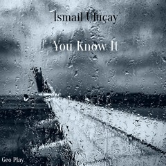 İsmail Uluçay - You Know It