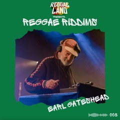 Reggae Riddims: 005 (Earl Gateshead)