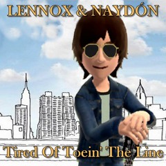 Tired Of Toein' The Line (Lennox & Naydón)