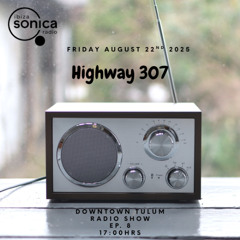 Highway 307 - DTT Radio Show - Ibiza Sonica - Tech House SUMMER 25