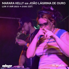 Marara Kelly b2b João Lágrima de Ouro - 17 Avril 2023