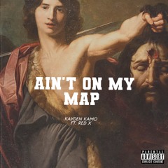 Ain't On My Map Feat. Red X