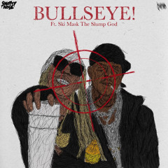 BULLSEYE! (feat. Ski Mask The Slump God)