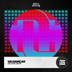 Dexter Drop - Vai Dançar