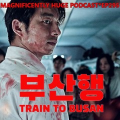 Episode 295 - Train To Busan