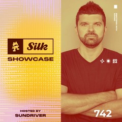 Monstercat Silk Showcase 742 (Hosted by Sundriver)