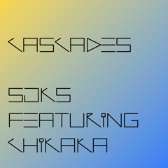 Cascades - SJKS feat. Chikaka