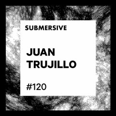 Submersive Podcast 120 - JUAN TRUJILLO (Aleanza, Simplecoding)
