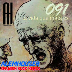 091 - La Vida Que Mala Es (AlemHouser Spanish Rock Remix) BANDCAMP