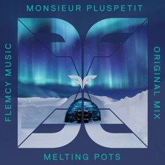 Monsieur Pluspetit - Melting Pots (Original Mix)