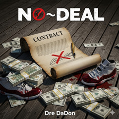 Dre DaDon- No Deal