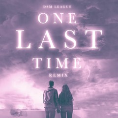 Ariana Grande - One Last Time (DSM League Remix)