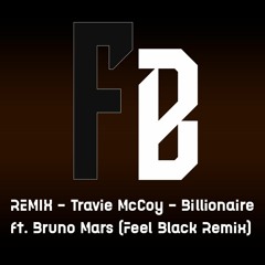 Travie McCoy - Billionaire ft. Bruno Mars (Feel Black Remix)