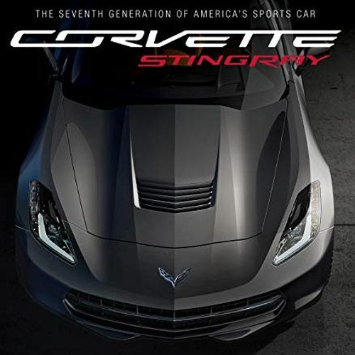 download EBOOK 🗃️ Corvette Stingray: The Seventh Generation of America's Sports Car