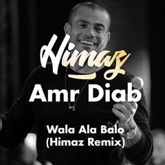 Amr Diab - Wala Ala Balo (Himaz Remix)