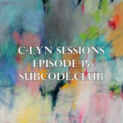 Subcode August Sessions with C-Lyn - Episode 15
