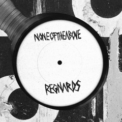Noneoftheabove - Regnards [OUT NOW]