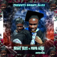 Bright Bliss MaMa gone
