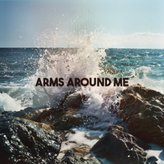 Arms Around Me