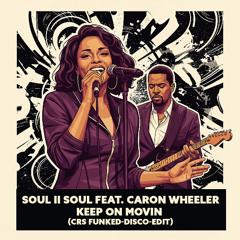Soul II Soul Feat. Caron Wheeler - Keep On Movin (CRs Funked-Disco-Edit)