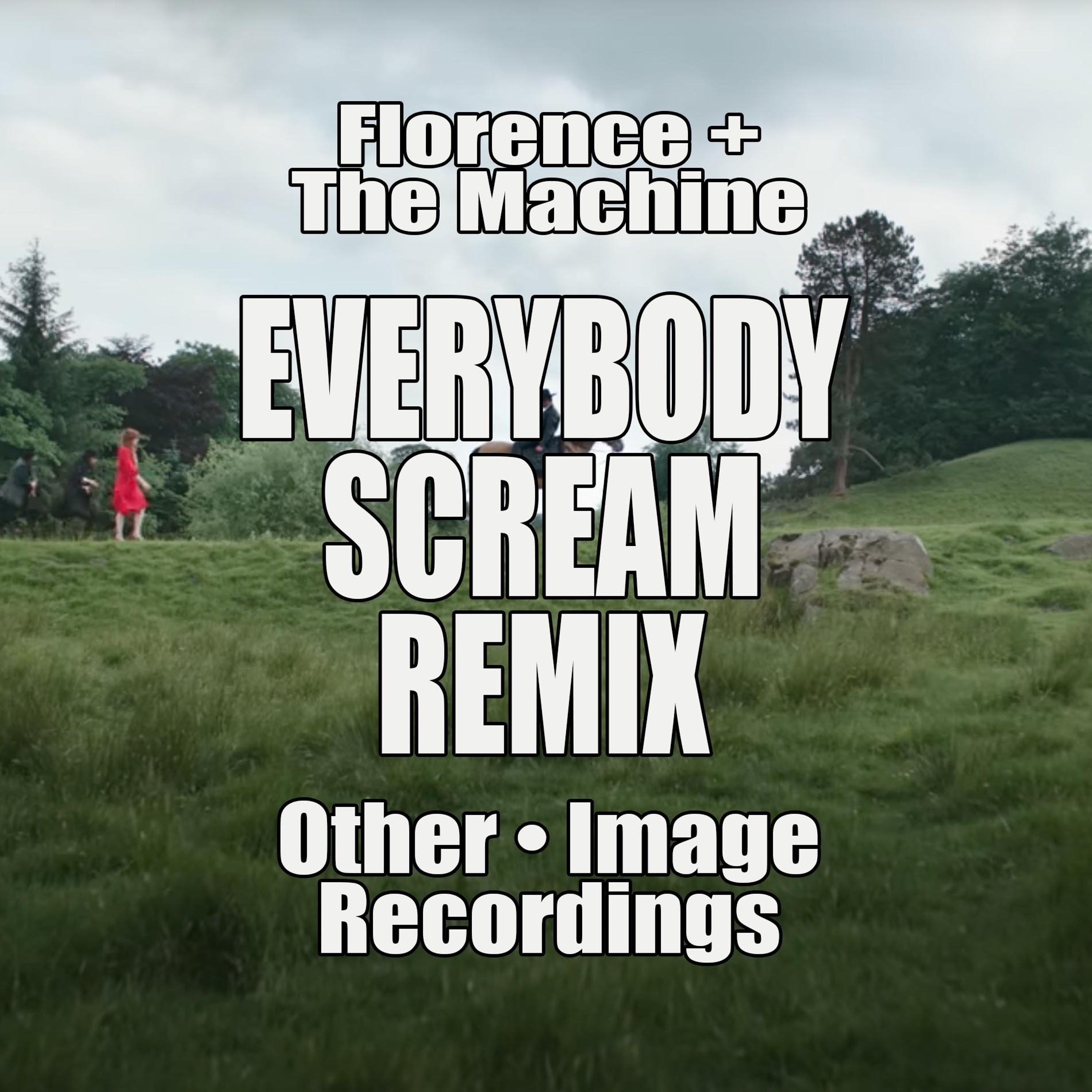 Florence + The Machine • Everybody Scream (Other Remix • !mage Recordings)