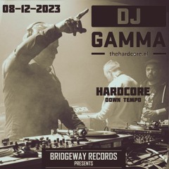Bridgeway Records Presents 'Dj Gamma' December 2023 || DOWNTEMPO || HARDCORE || MUSIC || LIVESET