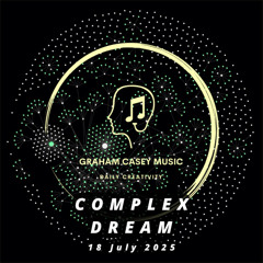 18 Jul 25 Complex Dream