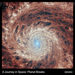A Journey in Space: Planet Breaks (Mix #40)