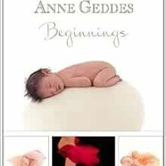 [READ] KINDLE PDF EBOOK EPUB Beginnings by Anne Geddes 📙