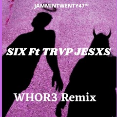 ft TRVP JESXS WHOR3 REMIX