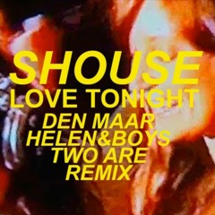 Shouse -  Love Tonight  (Den Maar, Two Are, Helen&Boys Remix) [Radio Version]