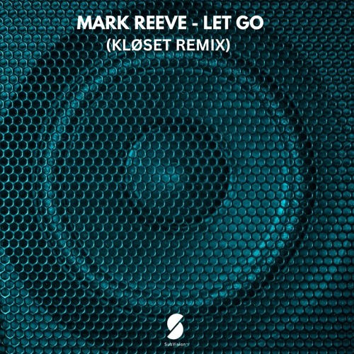 Mark Reeve - Let Go (KLØSET Remix)