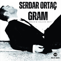 Serdar Ortaç & Zoff & G3RA - Gram (Ibrahim Gulcin Edit)