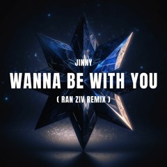 Jinny - Wanna Be With You (Ran Ziv Remix)