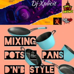 Dj Xplicit - Pots & Pans DnB Mix