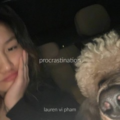 procrastination - Lauren Vi Pham