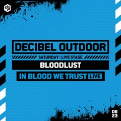 Bloodlust [In Blood We Trust][LIVE] | Decibel outdoor 2023 | LIVE STAGE | Saturday