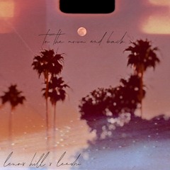 to the moon and back. (feat. Leeshi)