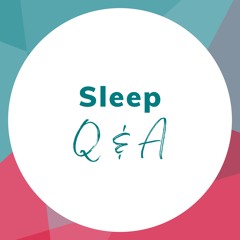 Episode 87: Sleep Q and A