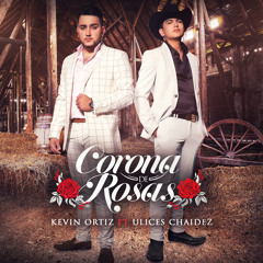 Corona de Rosas (feat. Ulices Chaidez)