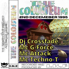 The Colosseum 02-12-1995 Dj Crossfade Mc G-Force Mc Attack Mc Techno-T