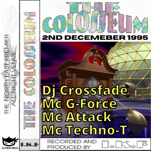 The Colosseum 02-12-1995 Dj Crossfade Mc G-Force Mc Attack Mc Techno-T