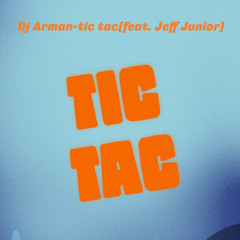 Dj Arman-tic tac (feat. Jeff Junior)