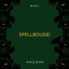 Spellbound #001 : khiz.zihk - 26.09.24